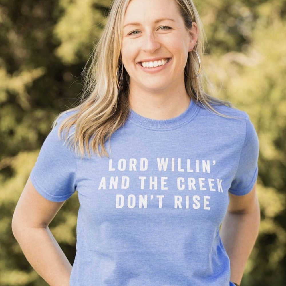 Lord Willin' And The Creek Don't Rise Tee